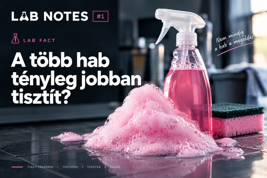LAB NOTES #1 - A több hab tényleg jobban tisztít?