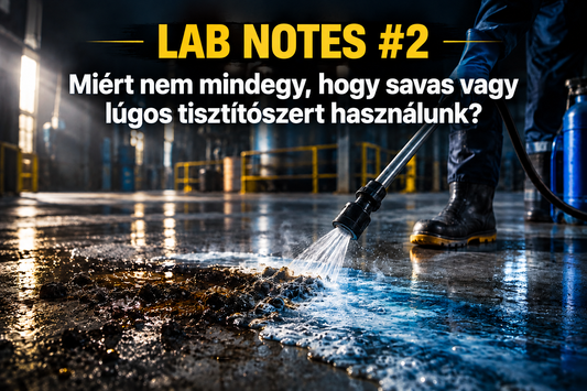 LAB NOTES #2 - Miért nem mindegy, hogy savas vagy lúgos tisztítószert használunk?